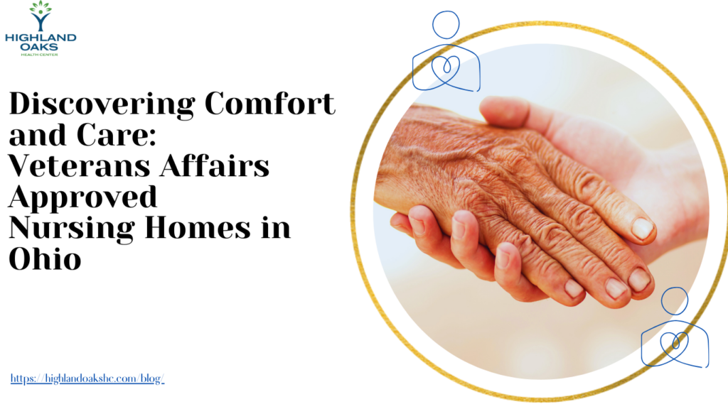 Discovering Comfort and Care: Veterans Affairs Approved Nursing Homes in Ohio